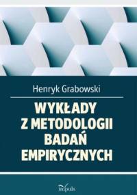 Wykłady z metodologii badań empirycznych - Henryk Grabowski