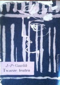 Twarze teatru - Jan Paweł Gawlik