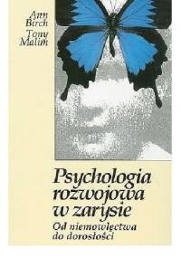 Psychologia rozwojowa w zarysie. Od niemowlęctwa do dorosłości - Ann Birch, Tony Malim