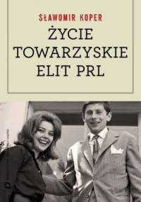 Życie towarzyskie elit PRL - Sławomir Koper