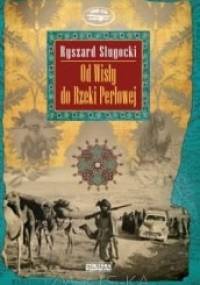 Od Wisły do Rzeki Perłowej - Ryszard Sługocki