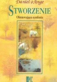Stworzenie. Olśniewająca symfonia - Daniel Ange