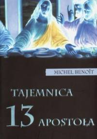 Tajemnica 13 apostoła - Michael Benoit