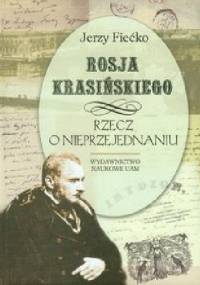 Rosja Krasińskiego. Rzecz o nieprzejednaniu - Jerzy Fiećko