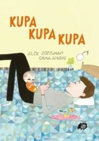 Kupa kupa kupa - Alex Schulman, Emma Adbåge