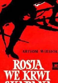 Rosja we krwi skąpana - Artiom WIESIOŁY