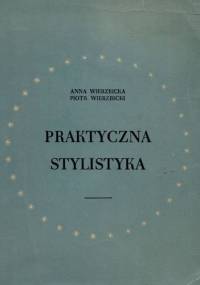 Praktyczna stylistyka - Piotr Wierzbicki, Anna Wierzbicka