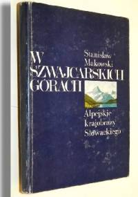 W szwajcarskich górach, alpejskie krajobrazy Słowackiego - Juliusz Słowacki, Stanisław Makowski