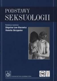 Podstawy seksuologii - Zbigniew Lew-Starowicz, Violetta Skrzypulec-Plinta