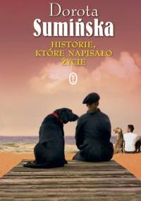 Historie, które napisało życie - Dorota Sumińska