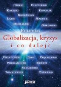 Globalizacja, kryzys i co dalej? - Grzegorz W. Kołodko