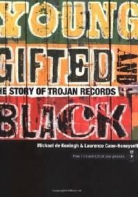 Young, Gifted, and Black: The Story of Trojan Records - Michael de Koningh, Laurence Cane-Honeysett