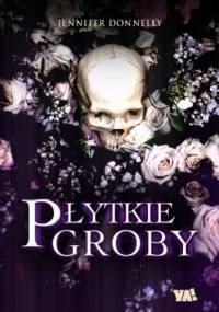 Płytkie groby - Jennifer Donnelly