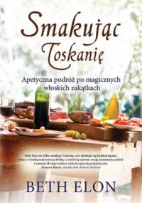 Smakując Toskanię - Beth Elon