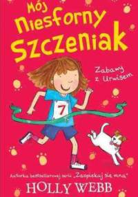Mój niesforny szczeniak. Zabawy z Urwisem - Holly Webb