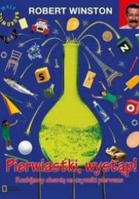 Pierwiastki, wystąp! Rozbijamy chemię na czynniki pierwsze - Robert Winston