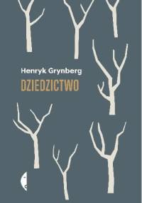 Dziedzictwo - Henryk Grynberg