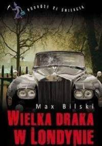 Wielka draka w Londynie - Max Bilski