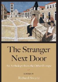 The Stranger Next Door: An Anthology from the Other Europe