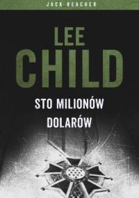 Sto milionów dolarów - Lee Child