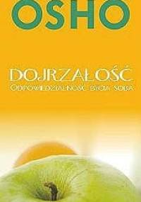 Dojrzałość. Odpowiedzialność bycia sobą - Osho