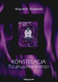 Konstelacja Przybyszewskiego - Wojciech Gutowski