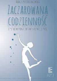 Zaczarowana codzienność - Agnieszka Korzeniewska
