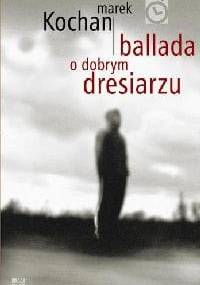 Ballada o dobrym dresiarzu - Marek Kochan