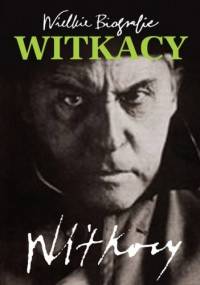 Wielkie Biografie. Witkacy - Katarzyna Stachowicz