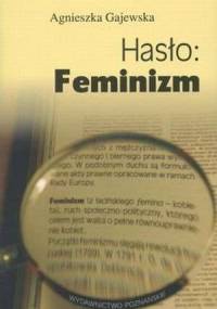 Hasło: Feminizm - Agnieszka Gajewska