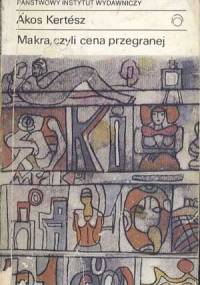 Makra, czyli cena przegranej - Akos Kertesz