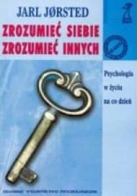 Zrozumieć siebie, zrozumieć innych. Psychologia w życiu na co dzień - Jarl Jørstad