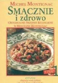 Smacznie i zdrowo część 1 - Michel Montignac