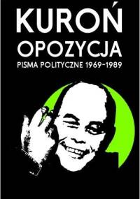 Opozycja. Pisma polityczne 1969-1989 - Jacek Kuroń