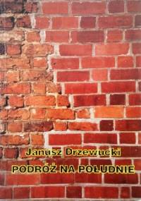 Podróż na południe - Janusz Drzewucki