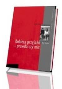 Kobieca przyjaźń - prawda czy mit - Dee Brestin