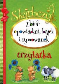 Skarbczyk trzylatka. Zbiór opowiadań, bajek i rymowanek - praca zbiorowa