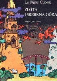 Złota i srebrna góra. Baśnie wietnamskie - Le Ngoc Cuong
