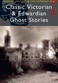 Classic Victorian & Edwardian Ghost Stories
