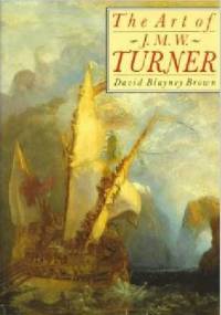 The Art of J.M.W. TURNER - David Blayney Brown