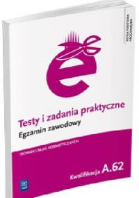 Testy i zadania praktyczne. Egzamin zawodowy. Technik usług kosmetycznych. Kwalifikacja A.62 (obecnie: AU.62). Wykonywanie zabiegów kosmetycznych ciała, dłoni i stóp - Magdalena Ratajska