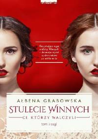 Stulecie Winnych. Ci, którzy walczyli - Ałbena Grabowska