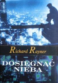 Dosięgnąć nieba - Richard Rayner