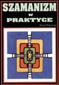 Szamanizm w praktyce - Robert Palusiński