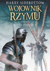 Wojownik Rzymu. Wilki Północy - Harry Sidebottom