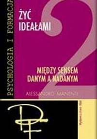Żyć Ideałami, tom 2: Między sensem danym a nadanym - Alessandro Manenti