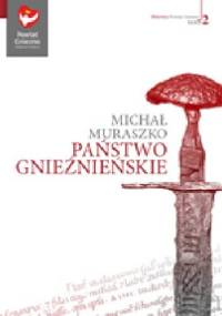 Państwo gnieźnieńskie - Jarosław Gryguć, Michał Muraszko