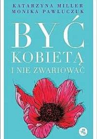 Być kobietą i nie zwariować. Opowieści psychoterapeutyczne - Katarzyna Miller, Monika Pawluczuk