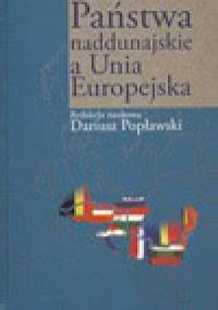 Państwa naddunajskie a Unia Europejska - Dariusz Popławski