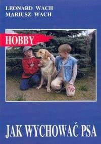 Jak wychować psa - Leonard Wach, Mariusz Wach